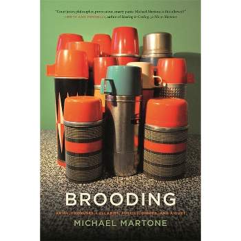 Brooding - (Crux: The Georgia Literary Nonfiction) by  Michael Martone (Paperback)