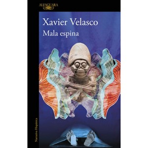 Mala Espina / Bad Feeling - by  Xavier Velasco (Paperback) - 1 of 1