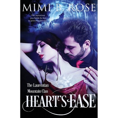 Heart's Ease - (The Laurentian Mountain Clan) by  Mimi B Rose (Paperback)