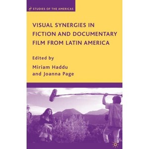 Visual Synergies in Fiction and Documentary Film from Latin America - (Studies of the Americas) by  M Haddu & J Page (Hardcover) - 1 of 1