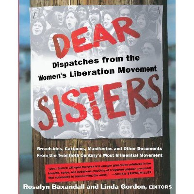 Dear Sisters - by  Rosalyn Fraad Baxandall & Linda Gordon (Paperback)