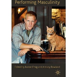 Performing Masculinity - by  R Emig & A Rowland (Hardcover) - 1 of 1