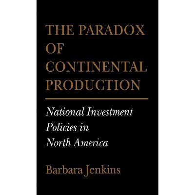 The Paradox of Continental Production - (Cornell Studies in Political Economy) by  Barbara Jenkins (Hardcover)