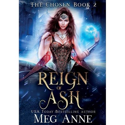 Reign of Ash - by  Meg Anne (Hardcover)