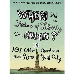 When Did the Statue of Liberty Turn Green? - by  The Staff of the New Library & Nina Nazionale & Jean Ashton (Paperback) - 1 of 1