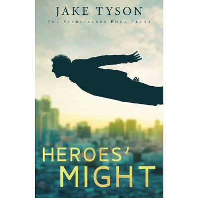 Heroes' Might - by  Jake Tyson (Paperback)