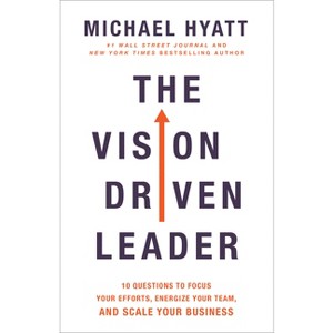 The Vision Driven Leader - by  Michael Hyatt (Hardcover) - 1 of 1