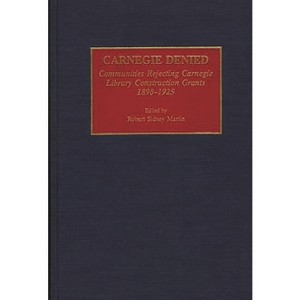 Carnegie Denied - (Beta Phi Mu Monograph) by  Robert Martin (Hardcover) - 1 of 1