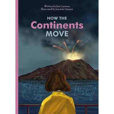 How the Continents Move - (Marvelous But True) by  Jan Leyssens (Hardcover)