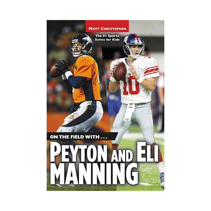 On the Field With...Peyton and Eli Manning - (Matt Christopher Sports Bio Bookshelf) by  Matt Christopher (Paperback), 1 of 2