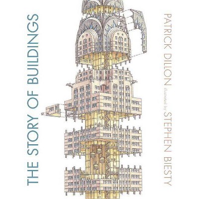 The Story of Buildings - by  Patrick Dillon (Hardcover)