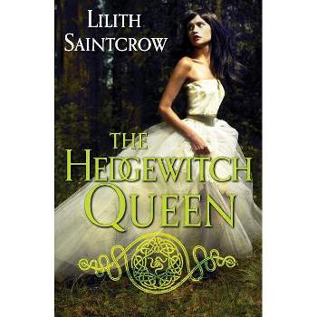 The Hedgewitch Queen - (Romances of Arquitaine) by  Lilith Saintcrow (Paperback)