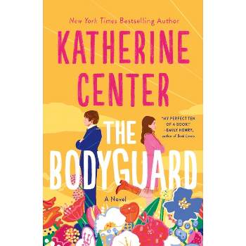 The Bodyguard - by  Katherine Center (Paperback)