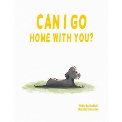 Can I Go Home with You? - by  Alice Hanh (Paperback)