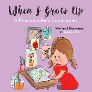 When I Grow Up - 2nd Edition by  Sundus Iraq (Paperback) - 1 of 1