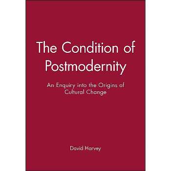 The Condition of Postmodernity - by  David Harvey (Paperback)
