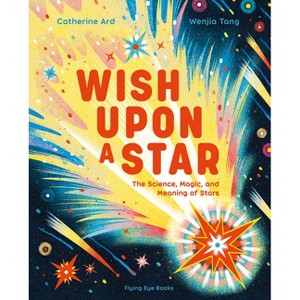 Wish Upon a Star: The Science, Magic and Meaning of Stars (Library Edition) - by  Catherine Ard (Hardcover) - 1 of 1