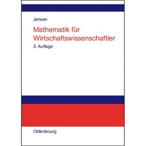 Mathematik Für Wirtschaftswissenschaftler - 4th Edition by  Uwe Jensen (Paperback) - 1 of 1