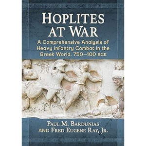 Hoplites at War - by  Paul M Bardunias & Fred Eugene Ray (Paperback) - 1 of 1