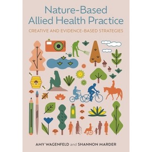Nature-Based Allied Health Practice - by  Amy Wagenfeld & Shannon Marder (Paperback) - 1 of 1