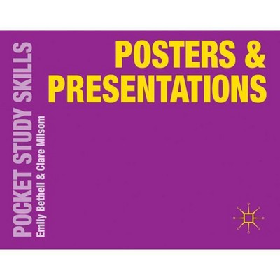 Posters and Presentations - (Pocket Study Skills) by  Emily Bethell & Clare Milsom (Paperback)