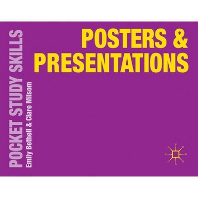 Posters and Presentations - (Pocket Study Skills) by  Emily Bethell & Clare Milsom (Paperback)