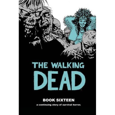 The Walking Dead Book 16 - by  Robert Kirkman (Hardcover)