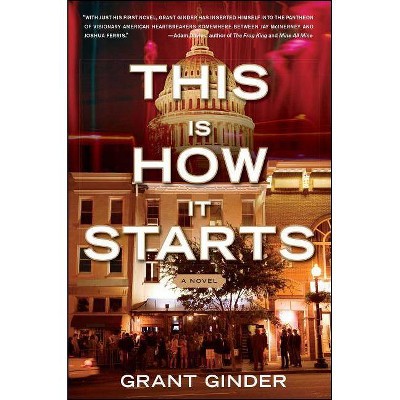 This Is How It Starts - by  Grant Ginder (Paperback)