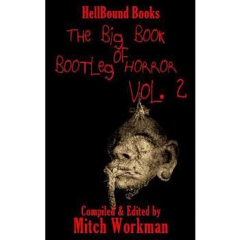 The big Book of Bootleg Horror Volume 2 - by  Mitch Workman (Paperback)