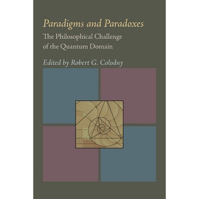 Paradigms and Paradoxes - by  Robert G Colodny (Paperback)
