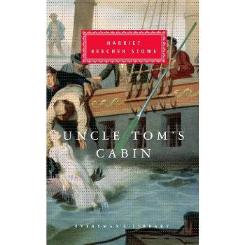 Uncle Tom's Cabin - (Everyman's Library Classics) by  Harriet Beecher Stowe (Hardcover)