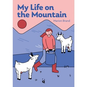 My Life on the Mountain - by  Marion Brand (Hardcover) - 1 of 1