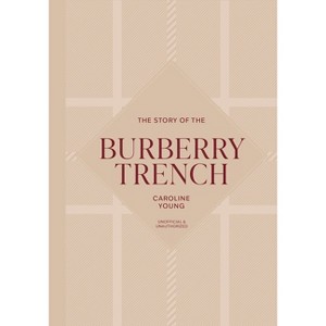 The Story of the Burberry Trench - by  Caroline Young (Hardcover) - 1 of 1