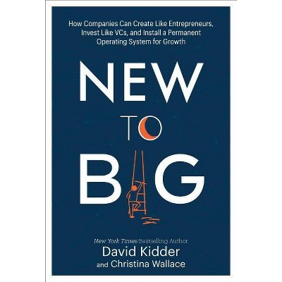 New to Big - by  David Kidder & Christina Wallace (Hardcover)