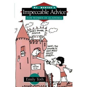 Ms. Mentor's Impeccable Advice for Women in Academia - by  Emily Toth (Paperback) - 1 of 1