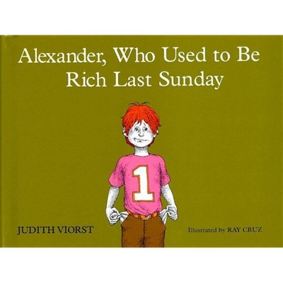 Alexander, Who Used to Be Rich Last Sunday - by  Judith Viorst (Hardcover)