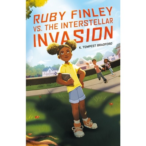Ruby Finley vs. the Interstellar Invasion - by  K Tempest Bradford (Hardcover) - image 1 of 1