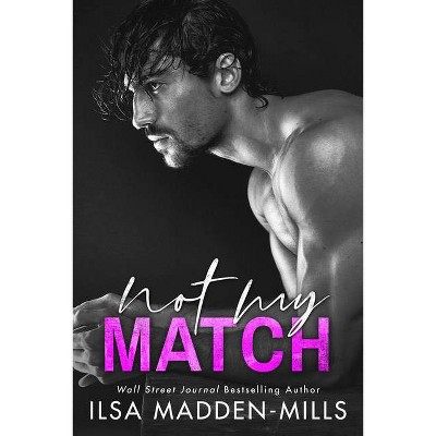 Not My Match - (Game Changers) by  Ilsa Madden-Mills (Paperback)