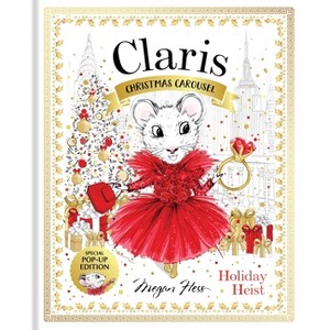 Claris: Christmas Carousel Holiday Heist Special Pop-Up Edition - by  Megan Hess (Hardcover) - 1 of 1