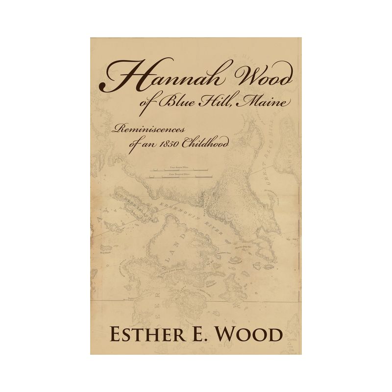 Hannah Wood of Blue Hill, Maine - by  Esther E Wood (Paperback), 1 of 2