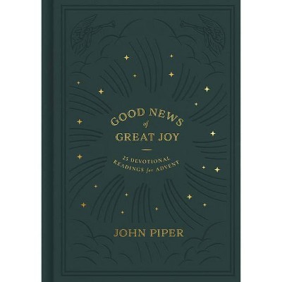 Good News of Great Joy - by  John Piper (Hardcover)