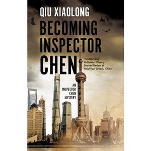 Becoming Inspector Chen - (Inspector Chen Mystery) by Qiu Xiaolong - 1 of 1