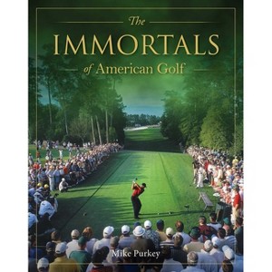 The Immortals of American Golf - by  Michael Purkey (Hardcover) - 1 of 1
