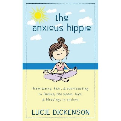 The Anxious Hippie - 2nd Edition by  Lucie Dickenson (Paperback)