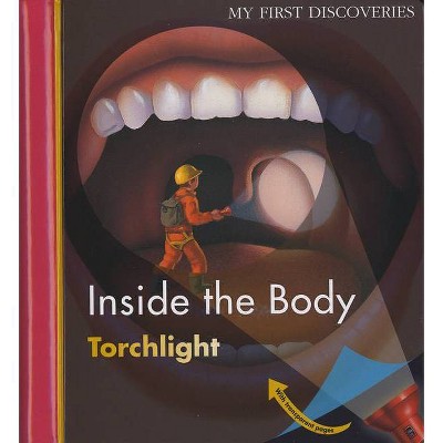 Inside the Body - (My First Discoveries. Torchlight) by  Pierre-Marie Valat (Hardcover)