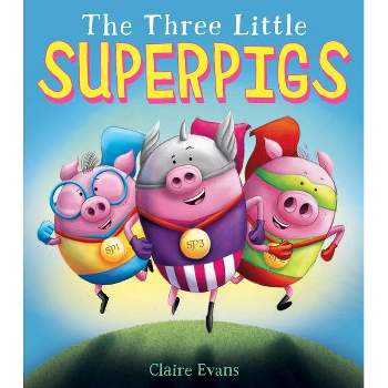 The Three Little Superpigs - by  Claire Evans (Hardcover)