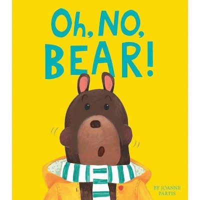 Oh, No, Bear! - by  Joanne Partis (Hardcover)