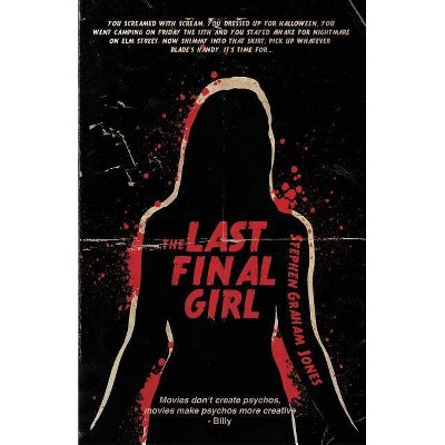 The Last Final Girl - by  Stephen Graham Jones (Paperback)