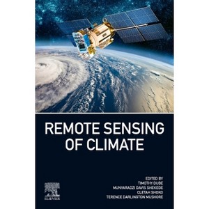Remote Sensing of Climate - by  Timothy Dube & Munyaradzi Davis Shekede & Cletah Shoko & Terence Mushore (Paperback) - 1 of 1