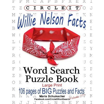 Circle It, Willie Nelson Facts, Word Search, Puzzle Book - Large Print by  Maria Schumacher & Mark Schumacher (Paperback)